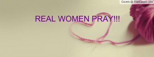 REAL WOMEN PRAY Profile Facebook Covers