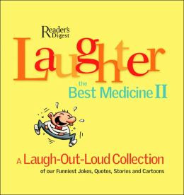 ... Laugh-Out-Loud Collection of Our Funniest Jokes, Quotes, Stories and