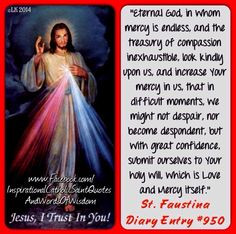 St. Faustina, Diary Entry #950 (Divine Mercy) More
