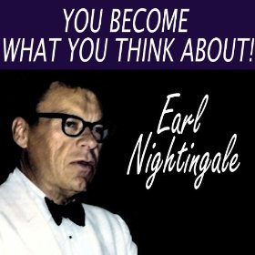 Earl Nightingale’s quote and reflection.