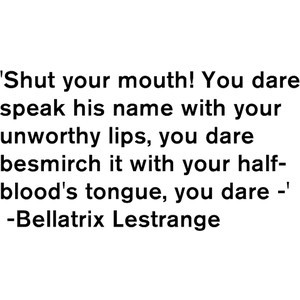 Quote By Bellatrix Lestrange - Harry Potter