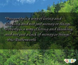 Prosperity is a way of living and thinking, and not just money or ...