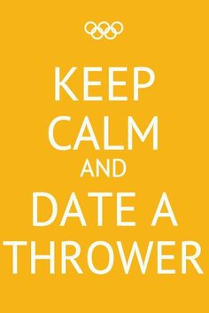 Keep calm and date a thrower bitches!