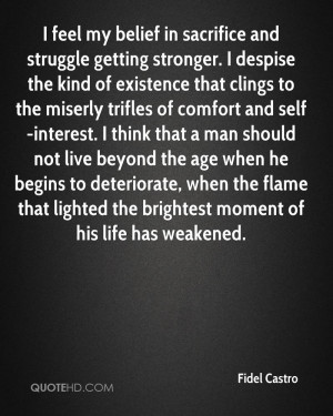 feel my belief in sacrifice and struggle getting stronger. I despise ...