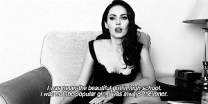 Megan fox quotes sayings high school about yourself