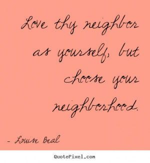 ... neighborhood louise beal more love quotes inspirational quotes life