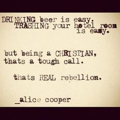 Alice Cooper Christian, Cool Jesus, Faith, True, Alice Cooper Quotes ...