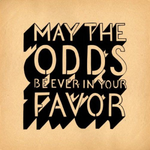 May the odds be ever in your favor - THG