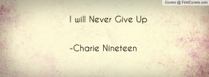 will never give up -charie nineteen , Pictures