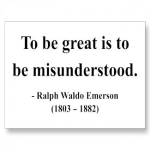 To be GREAT is to be MISUNDERSTOOD.