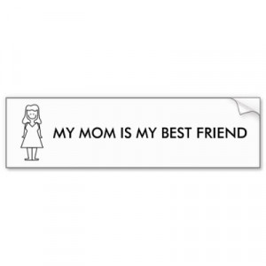 my_mom_is_my_best_friend_bumper_sticker-p128760089407437527trl0_400 ...