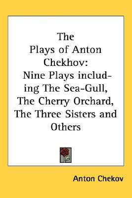 ... the Sea-Gull, the Cherry Orchard, the Three Sisters and Others