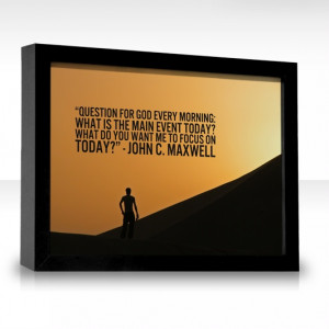 ... main event today? What do you want me to focus on today? John Maxwell