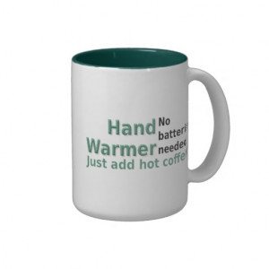 Funny Coffee Mug Quote Hand Warmer from Zazzle.