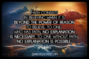 ... faith, no explanation is necessary. To one without faith, no