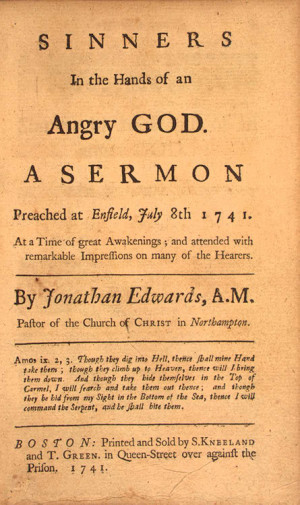 Jonathan Edwards was a very famous preacher. Some