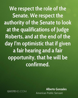 respect the role of the Senate. We respect the authority of the Senate ...