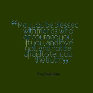 Quotes Picture: may you be blessed with friends who encourage you ...
