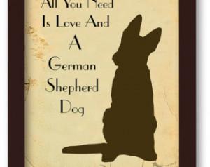 All You Need is Love and German Shepherd Dog, Quote Art Print,