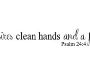 God desires clean hands and a pure heart Psalm 24:4 wall vinyl decal