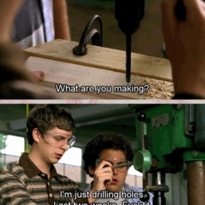 ... Fun In Woodshop On The Last Days Of School In Superbad Picture Quote