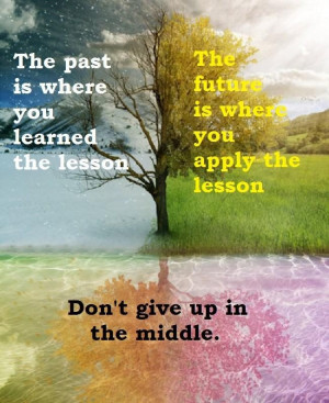 The past is where you learned the lesson