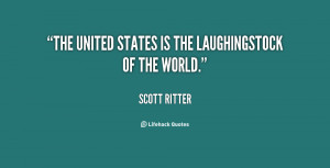 The United States is the laughingstock of the world.”