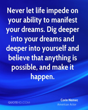 on your ability to manifest your dreams. Dig deeper into your dreams ...