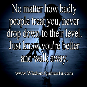 Walk away with your head held high. You can always cry your heart out ...