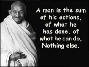 man is the sum of his actions, of what he has done, of what he can ...
