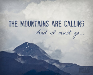 Mountains are calling, John Muir Quote, Typography Quote, Climb Every ...