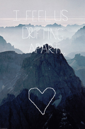 gif #mountain #heart #drifting apart #broken #drifting #quote