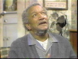 Bwahhhh....Obama invoked Fred Sanford (Red Foxx) just now in his live ...