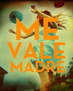 me vale madre more rebelde quotes favorite phrases mother quotes fras ...