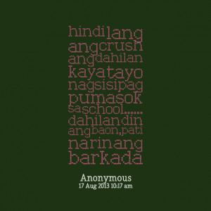 Quotes Picture: hindi lang ang crush ang dahilan kaya tayo nagsisipag ...