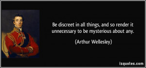 Be discreet in all things, and so render it unnecessary to be ...