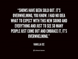 quote-Vanilla-Ice-shows-have-been-sold-out-its-overwhelming-18348.png