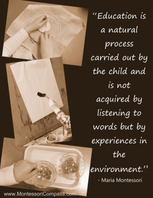 Quote by Maria Montessori. Even though I think some of her philosophy ...