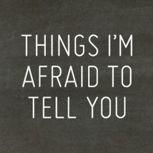 Things I'm Afraid to Tell You | Two Thirds Hazel | Bloglovin'
