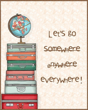 Yes! Let's go everywhere :) #travel #quotes #art #print by BrookeKlay