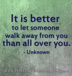 walking away quotes | Walk away... | Quotes
