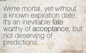 ... Fate Worthy Of Acceptance, But Not Deserving Of Predictions. - Joe