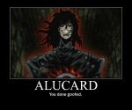 Alucard- You done goofed by psyco-fangirl-attack
