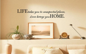 LIFE takes you unexpected places Love brings you HOME Wall Saying ...