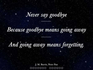 ... fly, you cease for ever to be able to do it. J. M. Barrie, Peter Pan