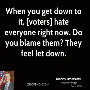 When you get down to it, [voters] hate everyone right now. Do you ...