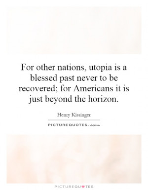 ... ; for Americans it is just beyond the horizon. Picture Quote #1