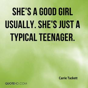 Carrie Tackett - She's a good girl usually. She's just a typical ...
