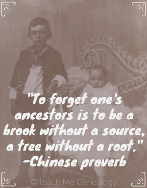 To Forget One's Ancestors is to be a Brook Without a Source, a Tree ...