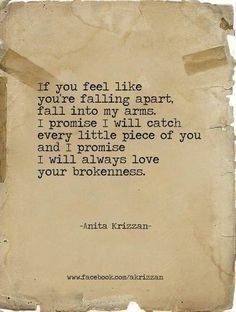 ... of you and I promise I will always love your brokenness. Anita Krizzan